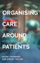 Organising care around patients (Stories from the frontline of the NHS) by Naomi Chambers, Jeremy Taylor, 9781526147462