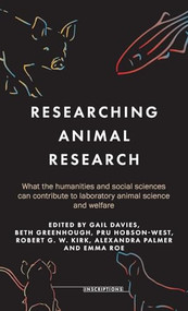 Researching animal research (What the humanities and social sciences can contribute to laboratory animal science and welfare) by Gail Davies, Beth Greenhough, Pru Hobson-West, Robert G. W. Kirk, Alexandra Palmer, Emma Roe, 9781526165756