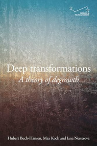 Deep transformations (A theory of degrowth) by Hubert Buch-Hansen, Max Koch, Iana Nesterova, 9781526177858