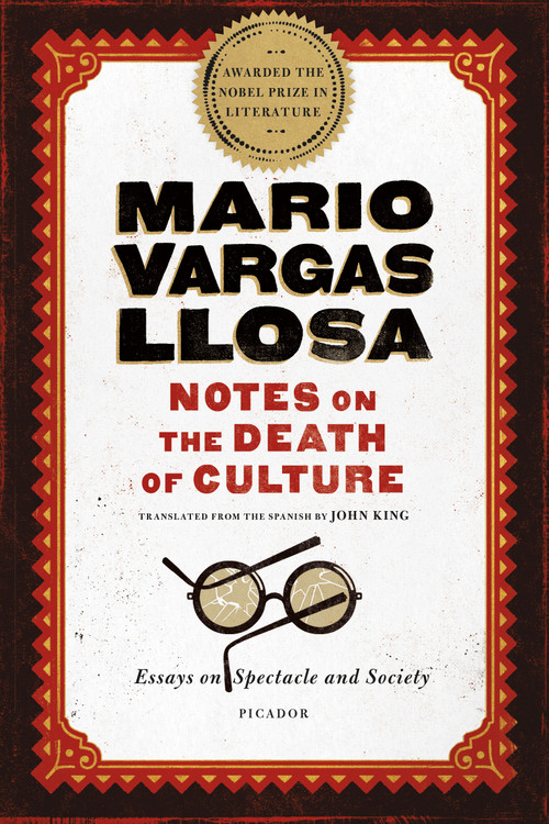 Notes on the Death of Culture (Essays on Spectacle and Society) by Mario Vargas Llosa, John King, 9781250094742