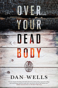 Over Your Dead Body by Dan Wells, 9780765380692