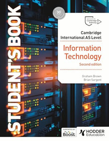 Cambridge International AS Level Information Technology Student's Book Second Edition by Graham Brown, Brian Sargent, 9781036005603