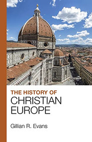 The History of Christian Europe by G. R. Evans, 9781912552092