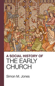 A Social History of the Early Church by Simon Jones, 9781912552184