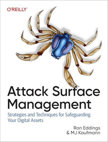 Attack Surface Management (Strategies and Techniques for Safeguarding Your Digital Assets) by Ron Eddings, MJ Kaufmann, 9781098165086