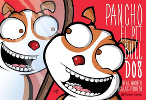 Pancho el Pitbull 2 (Cómic) / Pancho the Pitbull 2 (Comic Book) (Spanish Edition) by Neal Wooten, Nicolás Peruzzo, 9786073919821