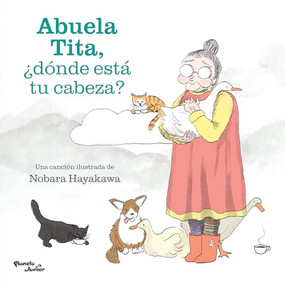 Abuela Tita, ¿dónde está tu cabeza? / Grandma Tita, Where's Your Head? (Spanish Edition) by Nobara Hayakawa, Nobara Hayakawa, 9786073918817