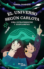 El universo según Carlota: Vida extraterrestre y exoplanetas / The Universe According to Charlotte: Extraterrestrial Life and Exoplanets (Spanish Edition) by Teresa Paneque, 9786073919586