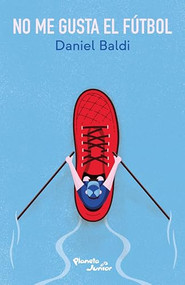 No me gusta el fútbol / I Don't Like Soccer (Spanish Edition) by Daniel Baldi, 9786073918671