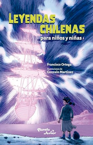 Leyendas chilenas para niños y niñas / Chilean Legends for Boys and Girls (Spanish Edition) by Francisco Ortega, 9786073918831