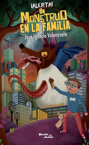 ¡Alerta! Un monstruo en la familia / SOS! A Monster in the Family (Spanish Edition) by José Ignacio Valenzuela, 9786070764844