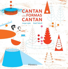 Cantan las formas cantan / Singing Shapes (Spanish Edition) by Jorge Luján, Nazli Tahvili, 9786070794377