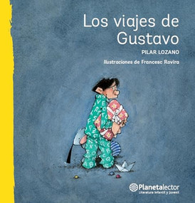 Los viajes de Gustavo / Gustavo's Travels (Spanish Edition) by Pilar Lozano Carbayo, 9786070738982