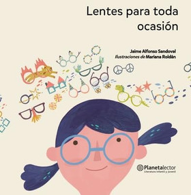 Lentes para toda ocasión / Glasses for Everything (Spanish Edition) by Jaime Alfonso Sandoval, Mariana González Roldán, 9786070754661