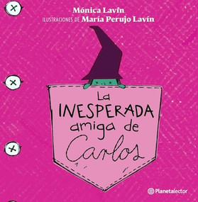 La inesperada amiga de Carlos / Carlos' Unexpected Friend (Spanish Edition) by Mónica Lavín, María Perujo Lavín, 9786070765018