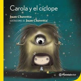 Carola y el cíclope / Carola and the Cyclops (Spanish Edition) by Juan Chavetta, 9786070784996