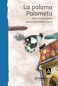 La paloma Palometa / The Dove Palometa (Spanish Edition) by Isabel Campos Adrados, Rebeca Luciani, 9786070739163