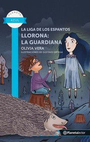 La liga de los espantos. Llorona: La guardiana / The Scare League. Llorona: The Guardian (Spanish Edition) by Olivia Vera, 9786070765032
