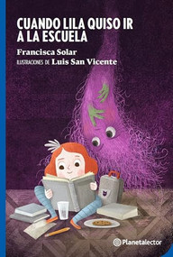 Cuando Lila quiso ir a la escuela / When Lila Wanted to Go to school (Spanish Edition) by Francisca Solar, 9786070765117