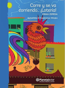 Corre y se va corriendo… ¡Lotería! / It Runs and Runs Away... Lottery! (Spanish Edition) by Erika Zepeda, 9786070745461