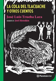 La cola de tlacuache y otros cuentos / The Tail of the Opossum and Other Stories (Spanish Edition) by José Luis Trueba Lara, 9786070775192