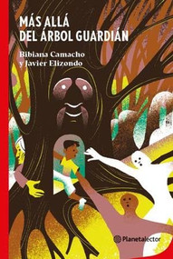 Más allá del árbol guardián / Beyond the Guardian Tree (Spanish Edition) by Bibiana Camacho, 9786070766749