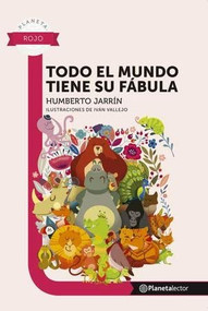 Todo el mundo tiene su fábula / Everyone Has Their Fable (Spanish Edition) by Humberto Jarrín, 9786070782077