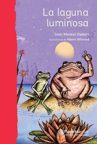 La laguna luminosa / The Luminous Lagoon (Spanish Edition) by Joan Manuel Gisbert, 9786070756443