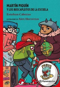 Martín Piquín y los buscapleitos de la escuela / Martín Piquín and the School's Troublemakers (Spanish Edition) by Esteban Cabezas, 9786070779886