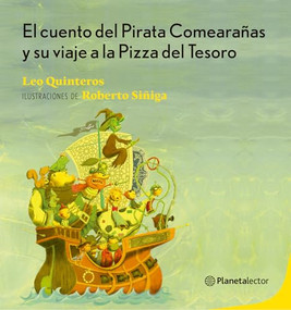 El cuento del Pirata Comearañas y su viaje a la Pizza del Tesoro / The Tale of the Spider-Eating Pirate and His Journey to the Treasure .. (Spanish Edition) by Leonardo Quinteros, 9786073918763