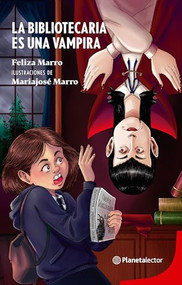 La bibliotecaria es una vampira / The Librarian is a Vampire (Spanish Edition) by Feliza Marro, 9786073918725