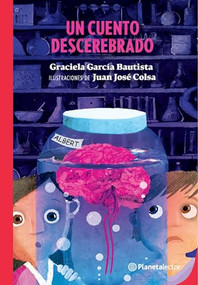 Un cuento descerebrado / A Mindless Story (Spanish Edition) by Graciela García Bautista, 9786073911719