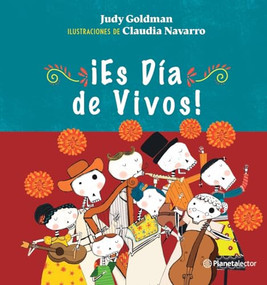 ¡Es Día de Vivos! / It´s the Day of the Living! (Spanish Edition) by Judy Goldman, 9786070794407