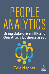 People Analytics (Using data-driven HR and Gen AI as a business asset) by Cole Napper, 9781398622166