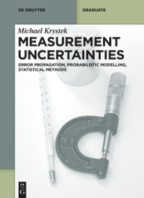 Measurement Uncertainties (Error Propagation, Probabilistic Modelling, Statistical Methods) by Michael Krystek, 9783111453439