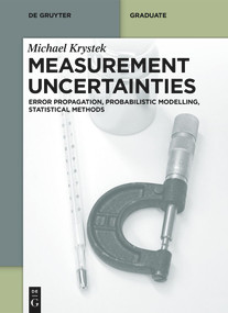 Measurement Uncertainties (Error Propagation, Probabilistic Modelling, Statistical Methods) by Michael Krystek, 9783111453439