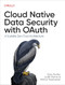 Cloud Native Data Security with OAuth (A Scalable Zero Trust Architecture) by Gary Archer, Judith Kahrer, Michał Trojanowski, 9781098164881