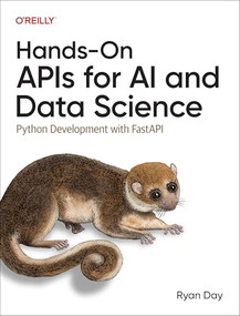 Hands-On APIs for AI and Data Science (Python Development with FastAPI) by Ryan Day, 9781098164416