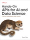 Hands-On APIs for AI and Data Science (Python Development with FastAPI) by Ryan Day, 9781098164416
