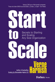 Start to Scale (Secrets to Starting and Scaling Any Size Organization) by Verne Harnish, 9798887506760