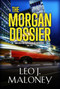 The Morgan Dossier by Leo J. Maloney, 9781516112111