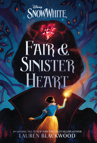 Snow White: Fair & Sinister Heart by Lauren Blackwood, Serena Malyon, 9781368097710