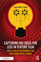 Capturing Big Ideas for Less in Feature Film (How a Limited Environment Can Serve Substantial Themes) by David Bennett Carren, 9781032745442