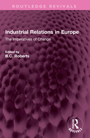 Industrial Relations in Europe (The Imperatives of Change) by B.C. Roberts, 9781032370941