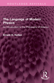 The Language of Modern Physics (An Introduction to the Philosophy of Science) - 9781032369297 by Ernest H. Hutten, 9781032369297