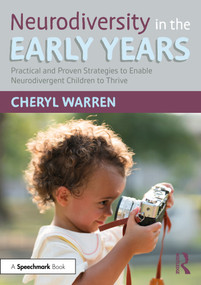 Neurodiversity in the Early Years (Practical and Proven Strategies to Enable Neurodivergent Children to Thrive) by Cheryl Warren, 9781032637303