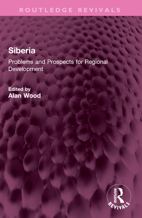 Siberia (Problems and Prospects for Regional Development) - 9781032371146 by Alan Wood, 9781032371146