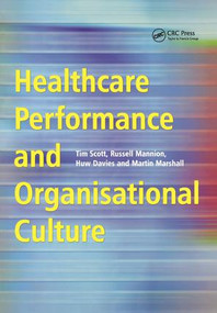 Healthcare Performance and Organisational Culture by Tim Scott, Russell Mannion, Huw Davies, Martin Marshall, 9781857759143