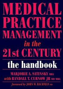 Medical Practice Management in the 21st Century (The Epidemiologically Based Needs Assessment Reviews, v. 2, First Series) by Marjorie Satinsky, Randall T Curnow, 9781846190230