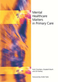 Mental Healthcare Matters In Primary Care by Ruth Chambers, Elizabeth Boath, Gill Wakley, 9781857754094